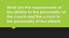 What are the requirements of the athlete to the personality of the coach and the coach to the personality of the athlete