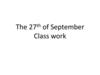 The th 27 of September Class work