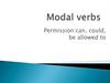 Modal verbs. Permission: can, could, be allowed to