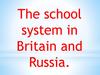 The school system in Britain and Russia