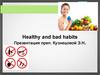 Healthy and bad habits