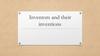 Inventors and their inventions