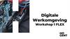 Subtitel. Digitale Werkomgeving Workshop 1 FLEX