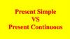 Present Simple vs Present Continuous