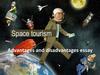 Space tourism Advantages and disadvantages essay