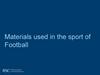 Materials used in the sport of Football