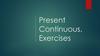 Present Continuous. Exercises