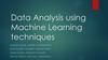 Data Analysis Using Machine Learning Techniques