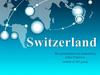 Switzerland. What do we know about Switzerland?