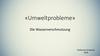 «Umweltprobleme» Die Wasserverschmutzung