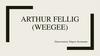 Arthur Fellig (Артур Феллиг)