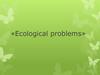 Ecological problems