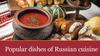 Popular dishes of Russian cuisine