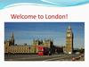 Welcome to London!