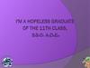 I'm hopeless graduate
