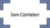 İsim Cümleleri