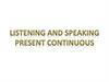 Listening and speaking present continuous
