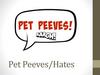 Pet Peeves/Hates