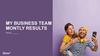 My business team montly results