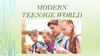Modern teenage world