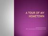 A tour of my hometown