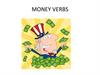 Money verbs