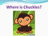 Where is Chuckles?