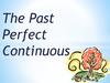 Временная форма The Past Perfect Continuous