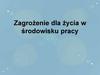 Zagrożenie dla życia w środowisku pracy