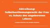 Abtreibung: Selbstbestimmungsrecht der Frau vs. Schutz des ungeborenen Lebens