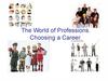 The World of Professions. Choosing a Career