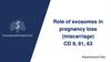Role of exosomes in pregnancy loss (miscarriage) CD 9, 81, 63