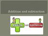 Addition and subtraction