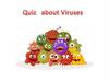 About viruses. Quiz