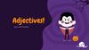 Adjectives! Learn and Practice