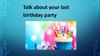 Talk about your last birthday party