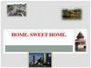 Home. Sweet home