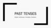 Past tenses. Simple. Continuous. Formation. Function