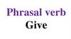 Phrasal verb Give