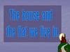The house and flat we live in