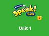 Everyone Speak! Kids 2 Unit 1