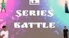 Series battle