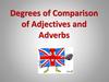 Degrees of Comparison of Adjectives and Adverbs