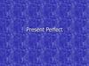 Present Perfect