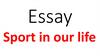 Essay. Sport in our life