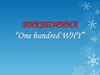“Оne hundred why”