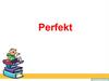 Perfekt - cложное прошедшее разговорное время