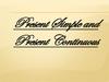 Present Simple and Present Continuous
