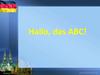 Hallo, das ABC!