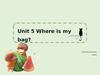 Where is my bag?